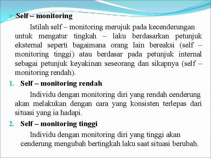  Self – monitoring Istilah self – monitoring merujuk pada kecenderungan untuk mengatur tingkah