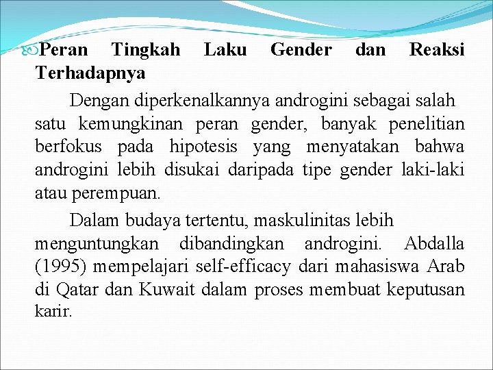  Peran Tingkah Laku Gender dan Reaksi Terhadapnya Dengan diperkenalkannya androgini sebagai salah satu