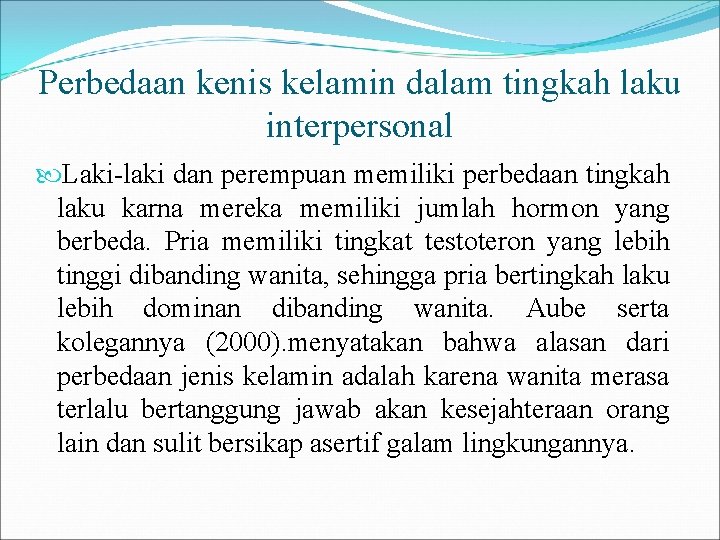 Perbedaan kenis kelamin dalam tingkah laku interpersonal Laki-laki dan perempuan memiliki perbedaan tingkah laku