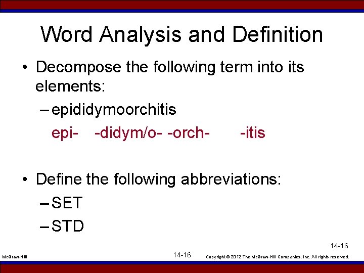 Word Analysis and Definition • Decompose the following term into its elements: – epididymoorchitis