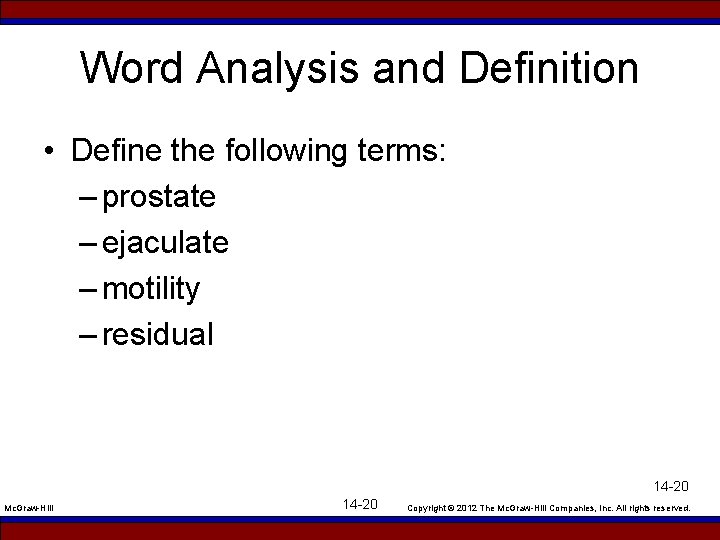 Word Analysis and Definition • Define the following terms: – prostate – ejaculate –