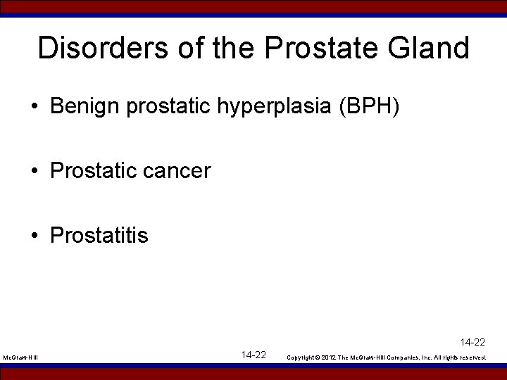 Disorders of the Prostate Gland • Benign prostatic hyperplasia (BPH) • Prostatic cancer •