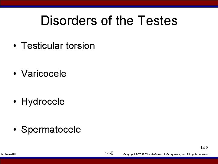 Disorders of the Testes • Testicular torsion • Varicocele • Hydrocele • Spermatocele 14