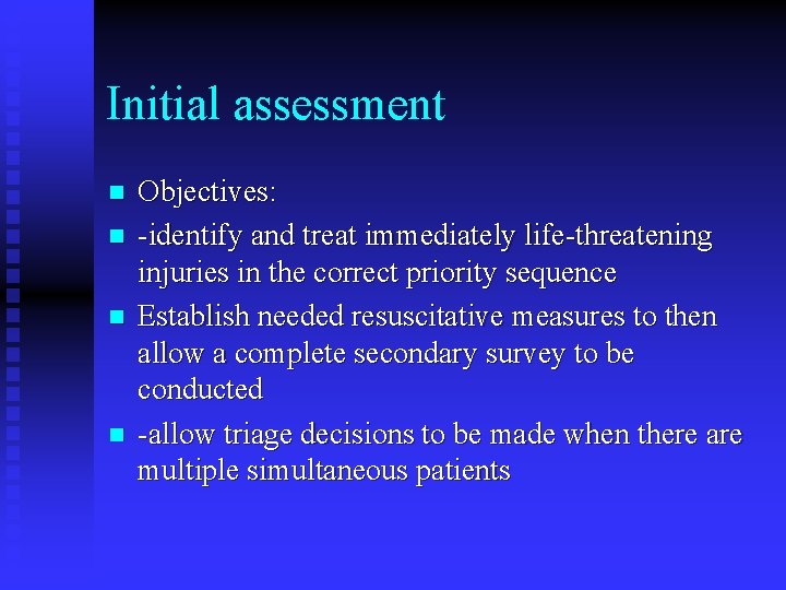 Initial assessment n n Objectives: -identify and treat immediately life-threatening injuries in the correct Initial assessment n n Objectives: -identify and treat immediately life-threatening injuries in the correct