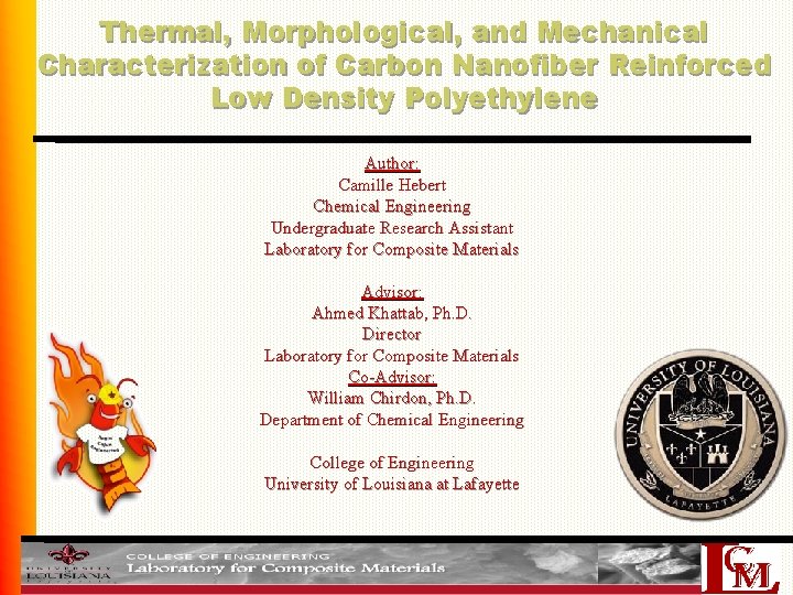 Thermal, Morphological, and Mechanical Characterization of Carbon Nanofiber Reinforced Low Density Polyethylene Author: Camille