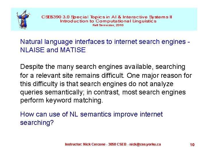Natural language interfaces to internet search engines NLAISE and MATISE Despite the many search