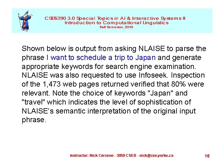 Shown below is output from asking NLAISE to parse the phrase I want to