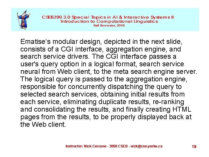Ematise’s modular design, depicted in the next slide, consists of a CGI interface, aggregation