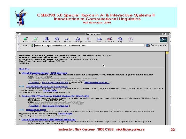 Instructor: Nick Cercone - 3050 CSEB - nick@cse. yorku. ca 23 