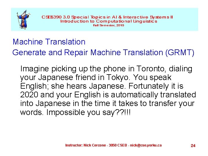 Machine Translation Generate and Repair Machine Translation (GRMT) Imagine picking up the phone in