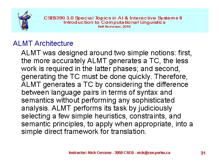 ALMT Architecture ALMT was designed around two simple notions: first, the more accurately ALMT