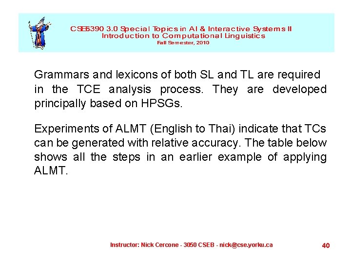 Grammars and lexicons of both SL and TL are required in the TCE analysis