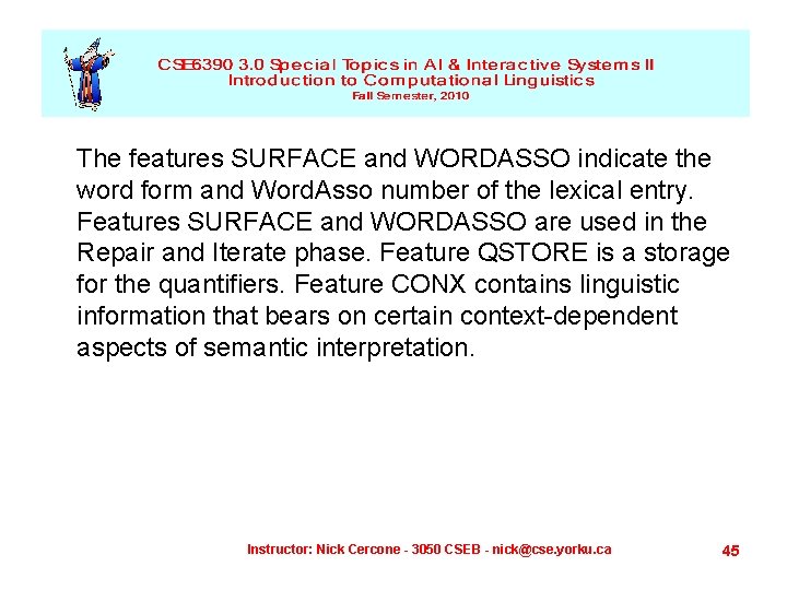 The features SURFACE and WORDASSO indicate the word form and Word. Asso number of