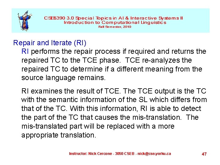 Repair and Iterate (RI) RI performs the repair process if required and returns the