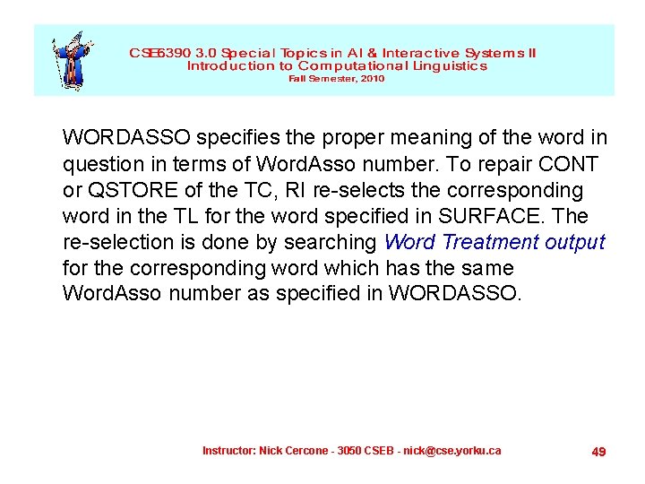 WORDASSO specifies the proper meaning of the word in question in terms of Word.