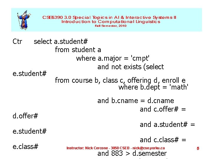 Ctr select a. student# from student a where a. major = 'cmpt' and not