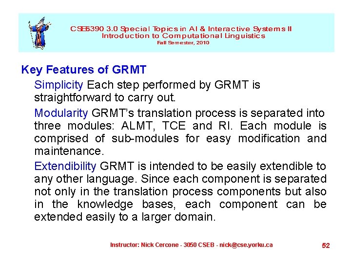 Key Features of GRMT Simplicity Each step performed by GRMT is straightforward to carry