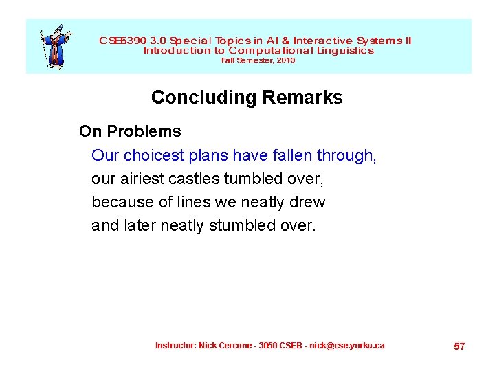 Concluding Remarks On Problems Our choicest plans have fallen through, our airiest castles tumbled