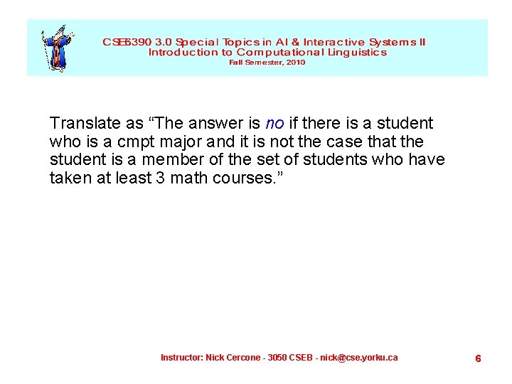 Translate as “The answer is no if there is a student who is a