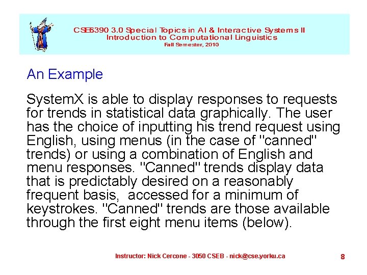 An Example System. X is able to display responses to requests for trends in