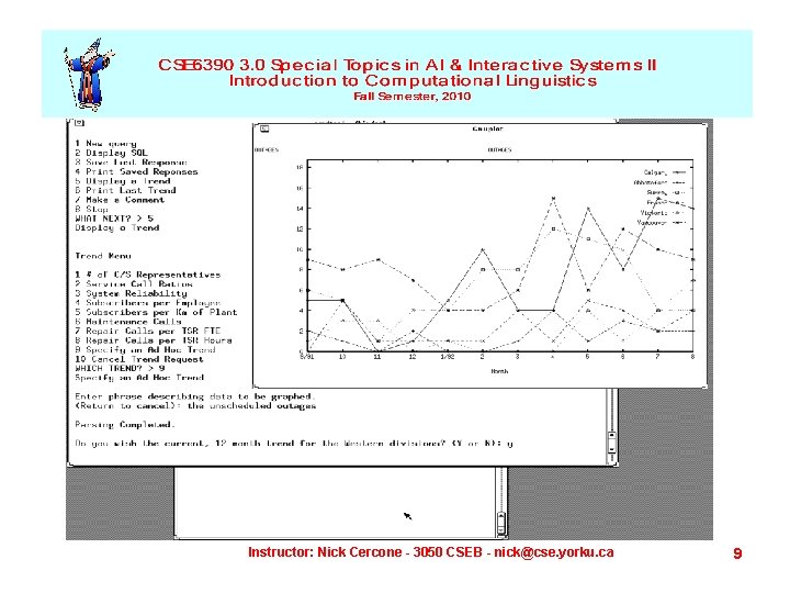 Instructor: Nick Cercone - 3050 CSEB - nick@cse. yorku. ca 9 