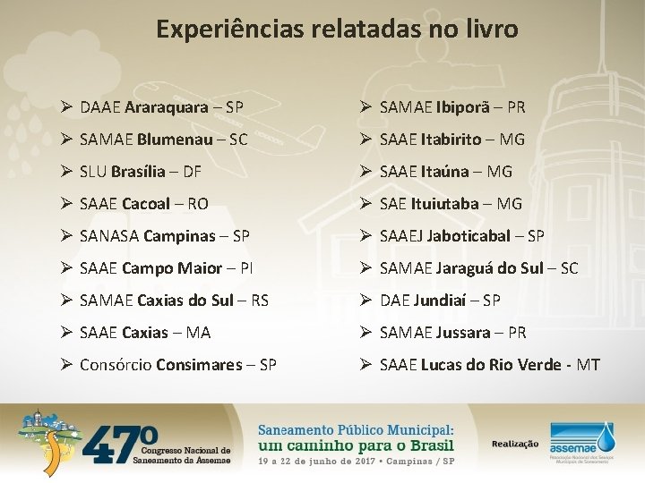 Experiências relatadas no livro Ø DAAE Araraquara – SP Ø SAMAE Ibiporã – PR