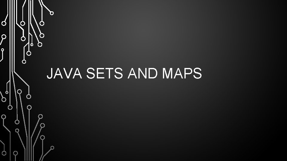 JAVA SETS AND MAPS 