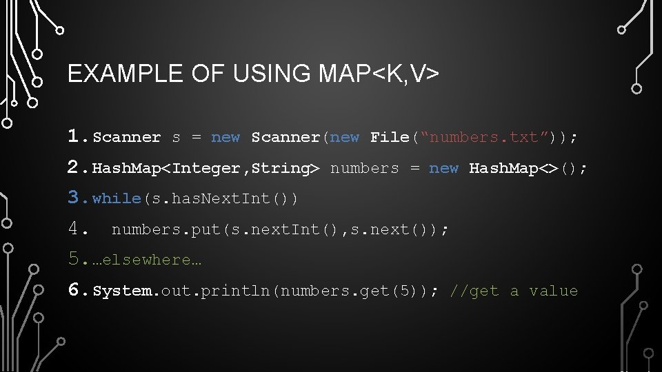 EXAMPLE OF USING MAP<K, V> 1. Scanner s = new Scanner(new File(“numbers. txt”)); 2.