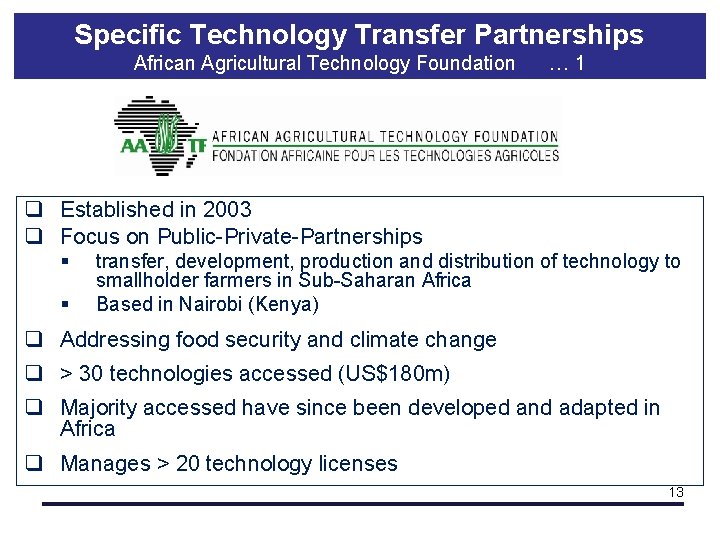 Specific Technology Transfer Partnerships African Agricultural Technology Foundation … 1 q Established in 2003