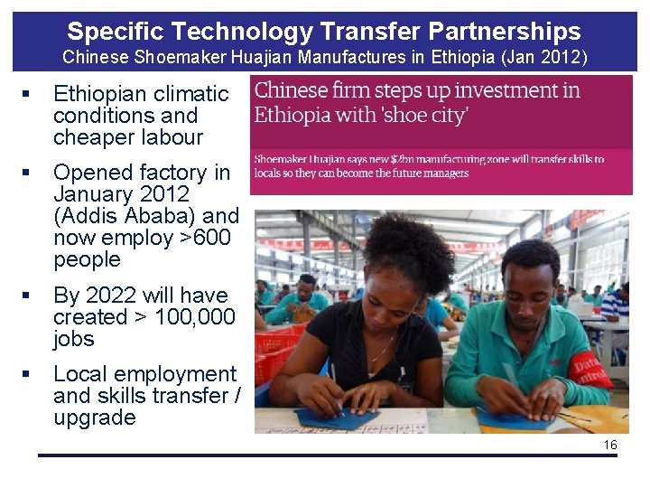 Specific Technology Transfer Partnerships Chinese Shoemaker Huajian Manufactures in Ethiopia (Jan 2012) § Ethiopian