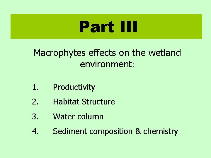 Part III Macrophytes effects on the wetland environment: 1. Productivity 2. Habitat Structure 3.