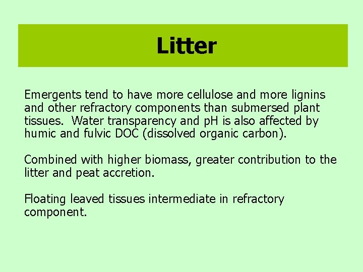 Litter Emergents tend to have more cellulose and more lignins and other refractory components