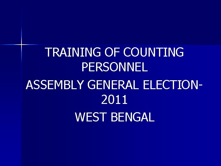 TRAINING OF COUNTING PERSONNEL ASSEMBLY GENERAL ELECTION 2011 WEST BENGAL 