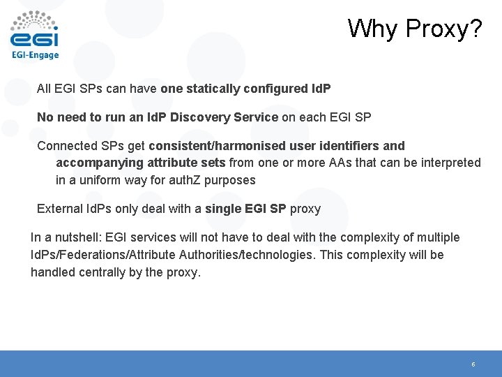 Why Proxy? All EGI SPs can have one statically configured Id. P No need