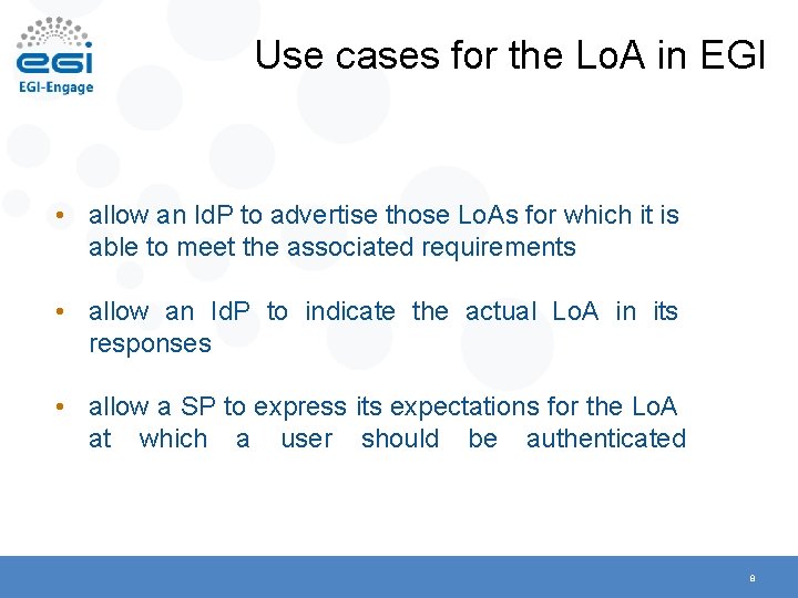 Use cases for the Lo. A in EGI • allow an Id. P to