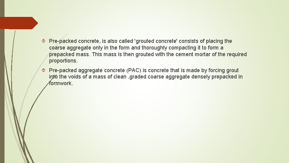  Pre-packed concrete, is also called 'grouted concrete' consists of placing the coarse aggregate