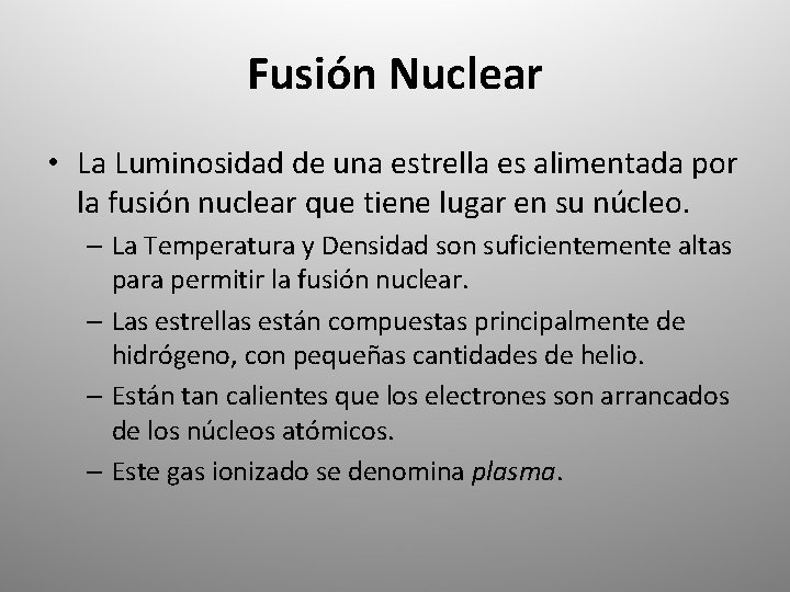 Fusión Nuclear • La Luminosidad de una estrella es alimentada por la fusión nuclear