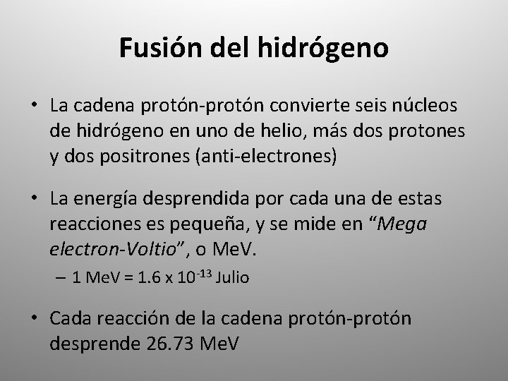 Fusión del hidrógeno • La cadena protón-protón convierte seis núcleos de hidrógeno en uno