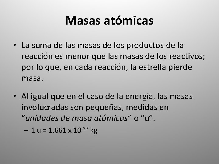 Masas atómicas • La suma de las masas de los productos de la reacción
