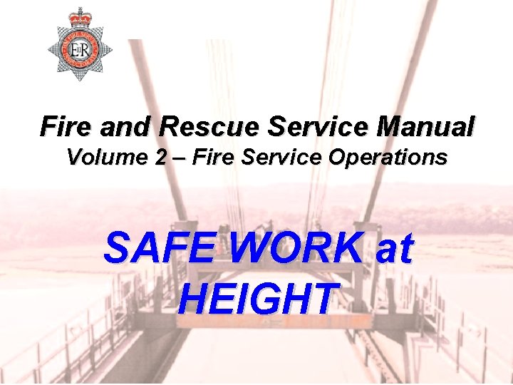 Fire and Rescue Service Manual Volume 2 – Fire Service Operations SAFE WORK at