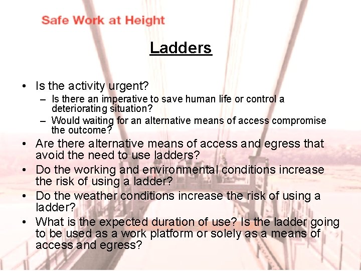 Ladders • Is the activity urgent? – Is there an imperative to save human