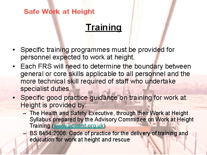 Training • Specific training programmes must be provided for personnel expected to work at