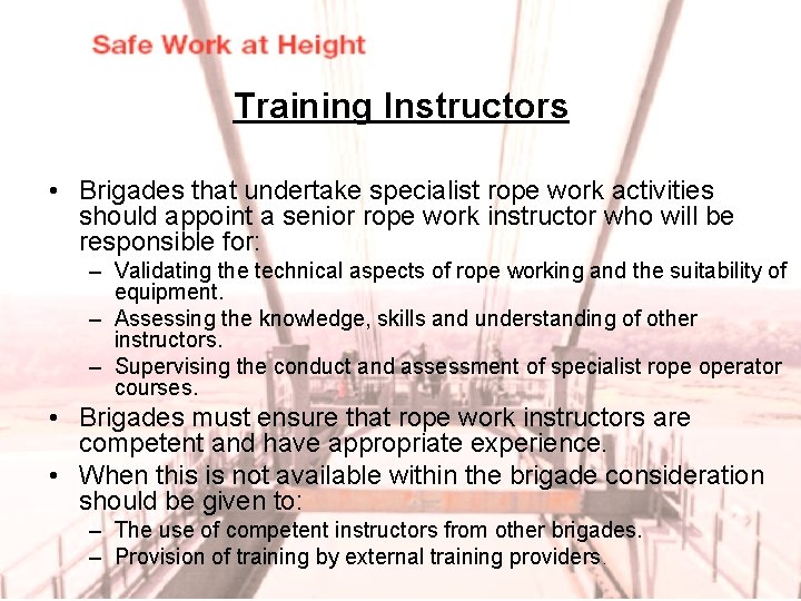 Training Instructors • Brigades that undertake specialist rope work activities should appoint a senior