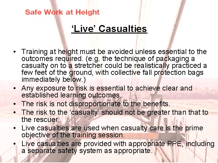 ‘Live’ Casualties • Training at height must be avoided unless essential to the outcomes
