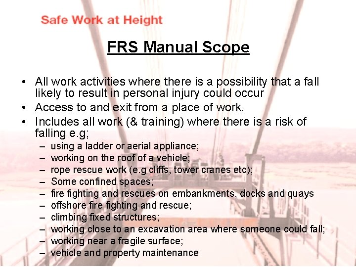 FRS Manual Scope • All work activities where there is a possibility that a