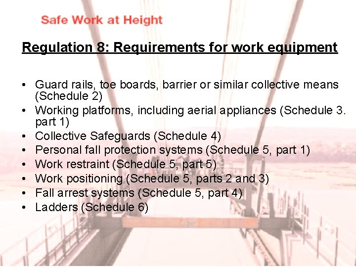 Regulation 8: Requirements for work equipment • Guard rails, toe boards, barrier or similar