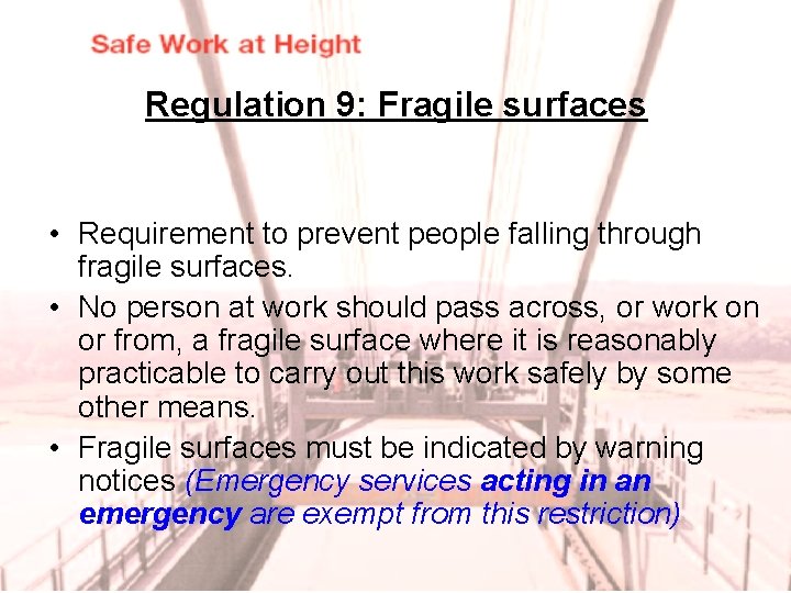 Regulation 9: Fragile surfaces • Requirement to prevent people falling through fragile surfaces. •