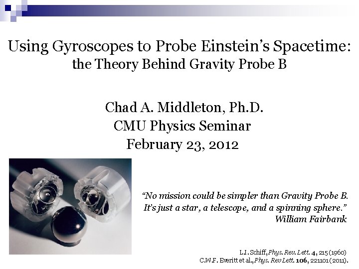 Using Gyroscopes to Probe Einstein’s Spacetime: the Theory Behind Gravity Probe B Chad A.