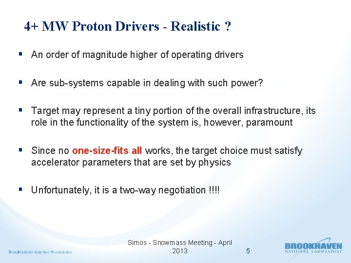 4+ MW Proton Drivers - Realistic ? § An order of magnitude higher of