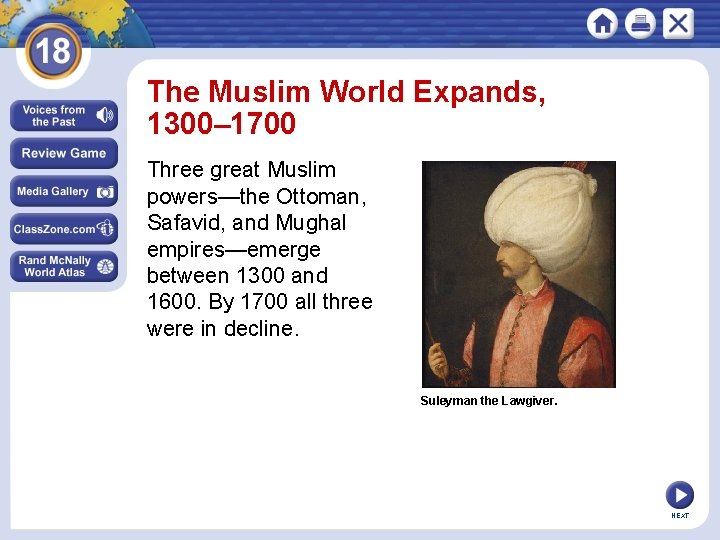 The Muslim World Expands, 1300– 1700 Three great Muslim powers—the Ottoman, Safavid, and Mughal